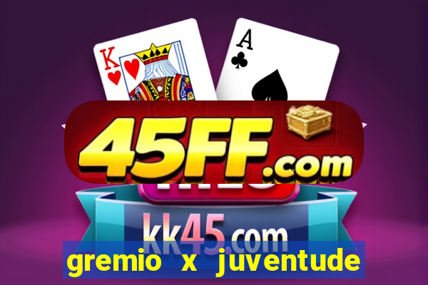 gremio x juventude ao vivo